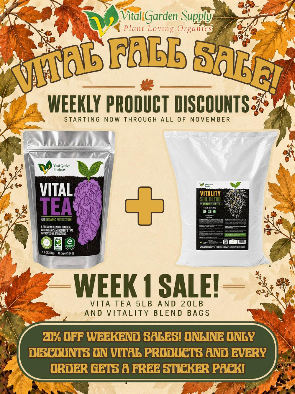 Vital Fall Sale, Week 1: Vital Tea 5 lb and 20 lb and Vitality Soil Blend bags. 20% off weekend sales, online only, with a free sticker pack on every order.